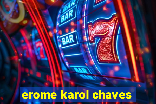 erome karol chaves